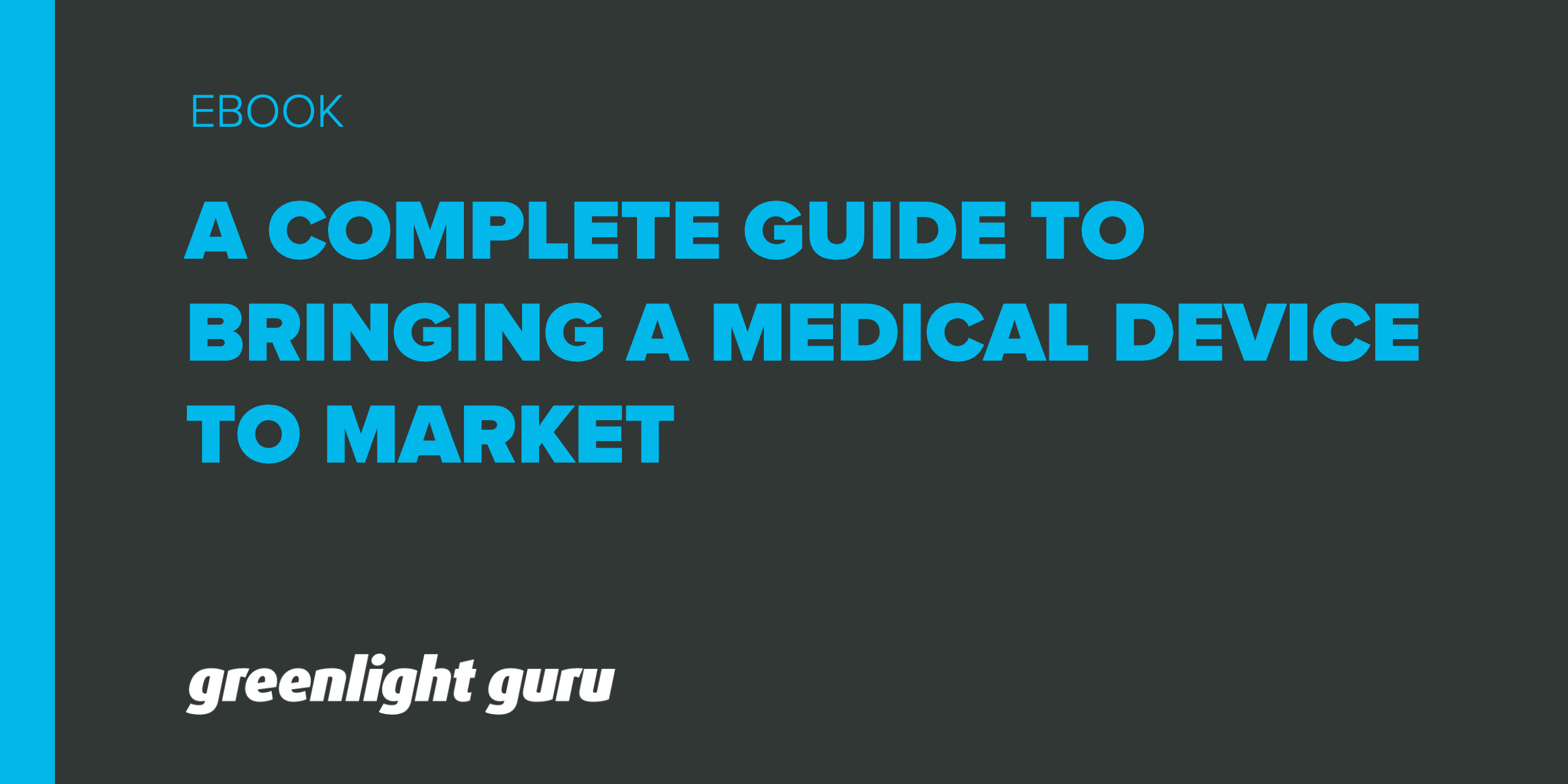 Complete Guide to Bringing a Medical Device to Market